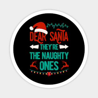 Matching Family Christmas Dear Santa They're The Naughty Ones Magnet